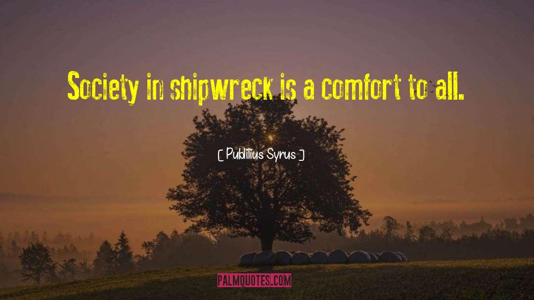 Shipwreck quotes by Publilius Syrus