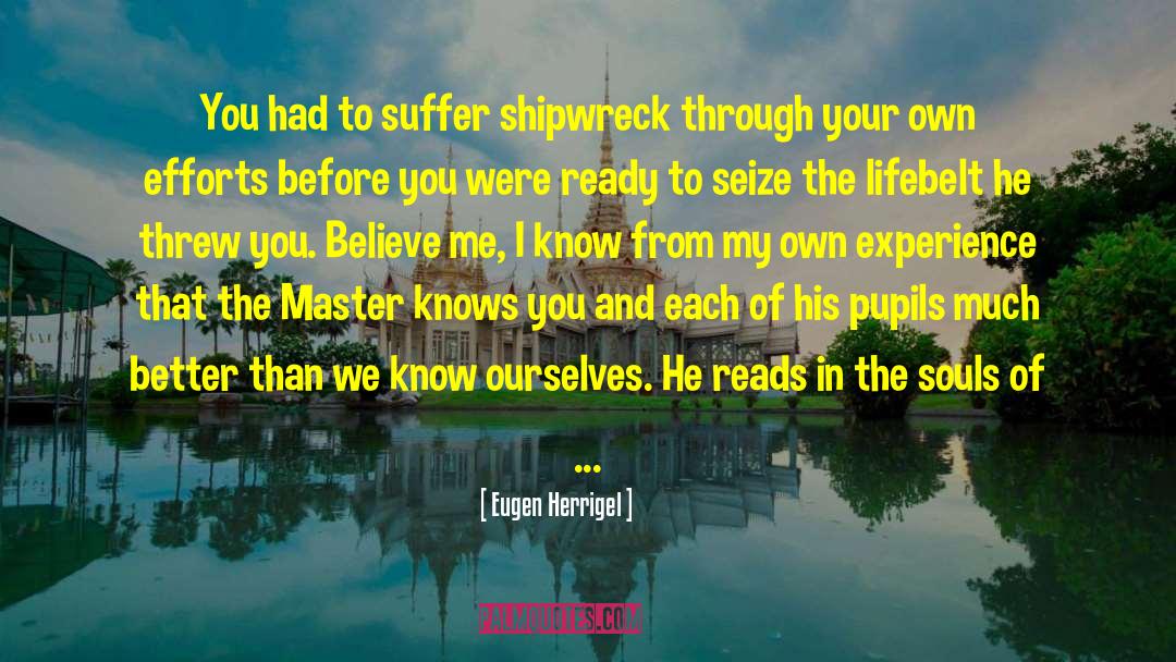 Shipwreck quotes by Eugen Herrigel