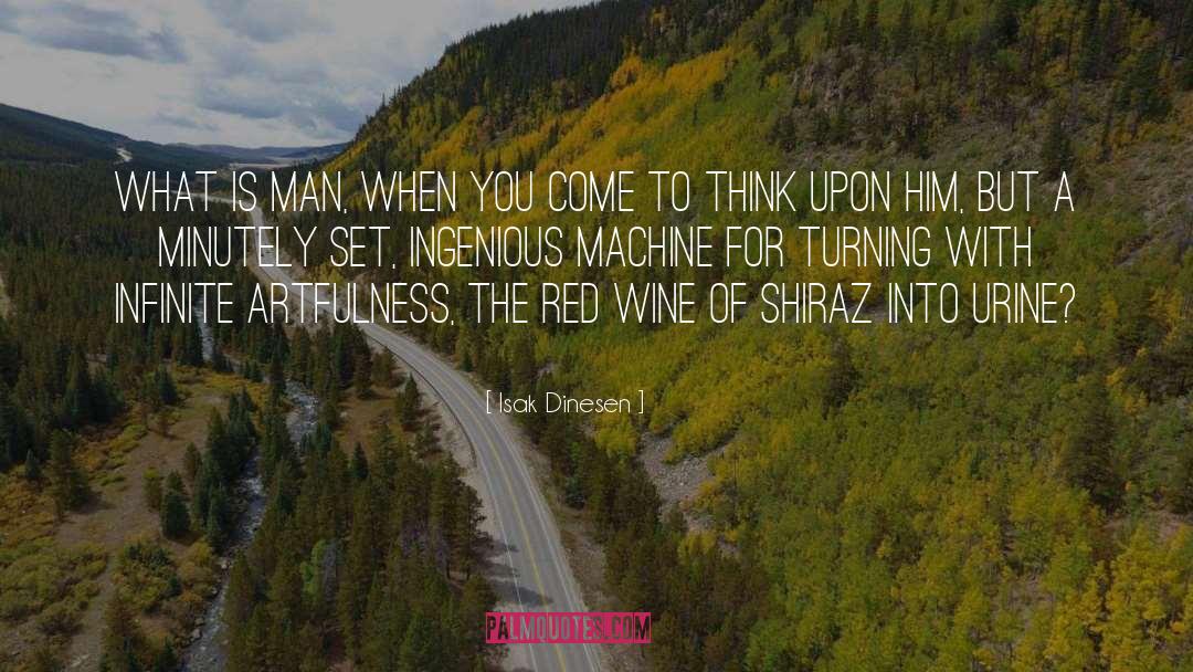 Shiraz Wines quotes by Isak Dinesen