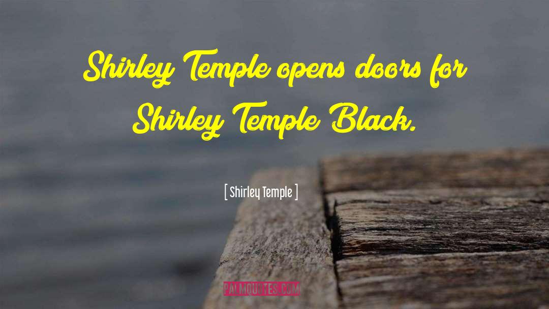 Shirley Temple Memorable quotes by Shirley Temple