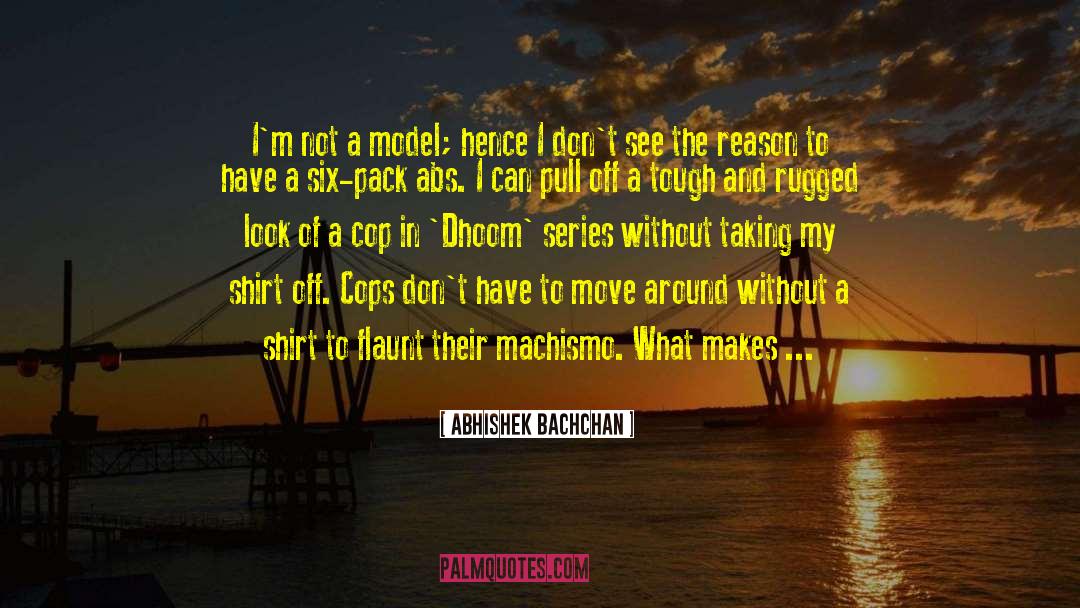 Shirt Off quotes by Abhishek Bachchan