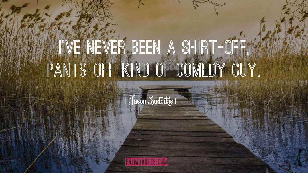 Shirt Off quotes by Jason Sudeikis