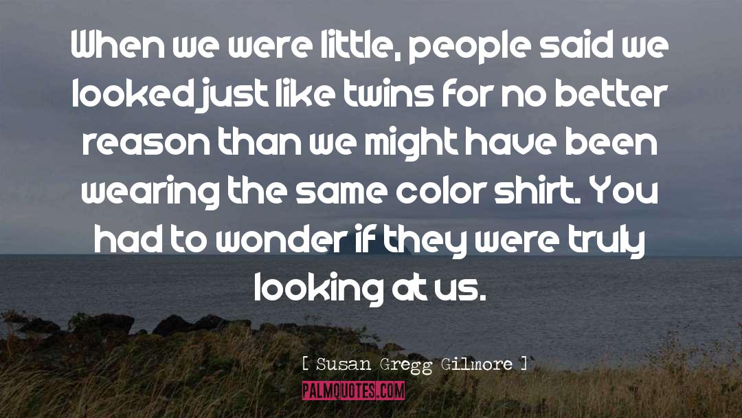Shirt quotes by Susan Gregg Gilmore