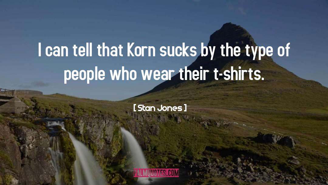 Shirts quotes by Stan Jones