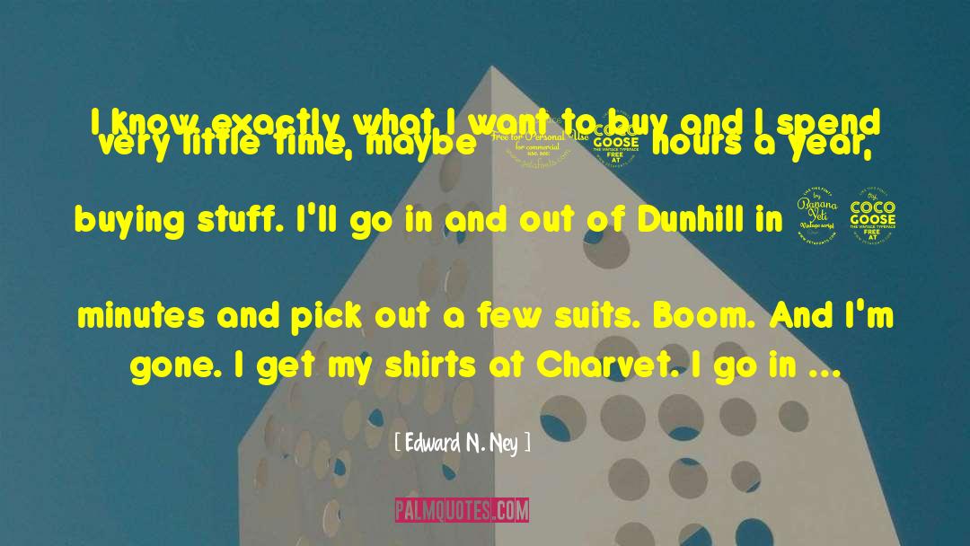 Shirts quotes by Edward N. Ney