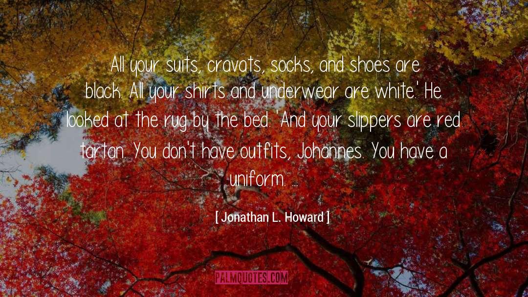 Shirts quotes by Jonathan L. Howard