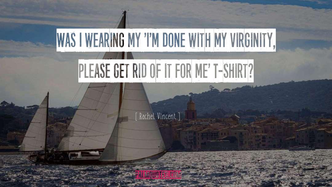 Shirts quotes by Rachel Vincent