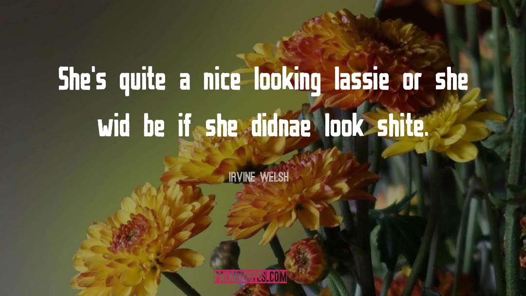 Shite quotes by Irvine Welsh