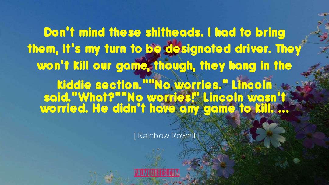 Shitheads quotes by Rainbow Rowell