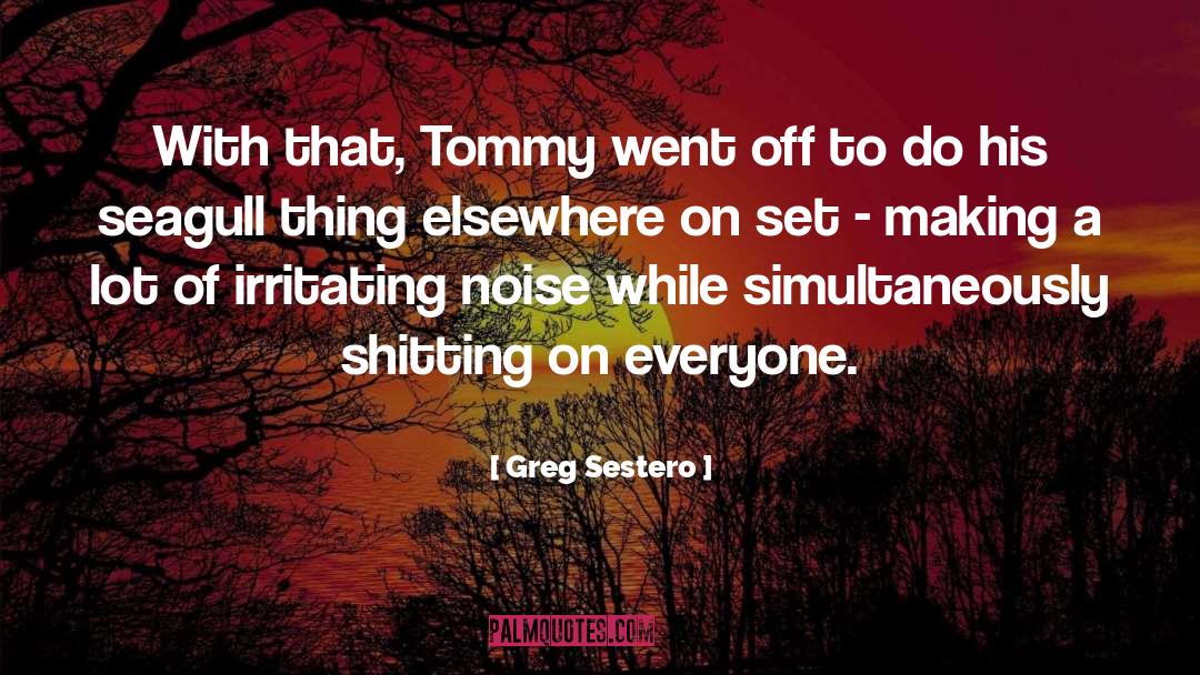Shitting quotes by Greg Sestero