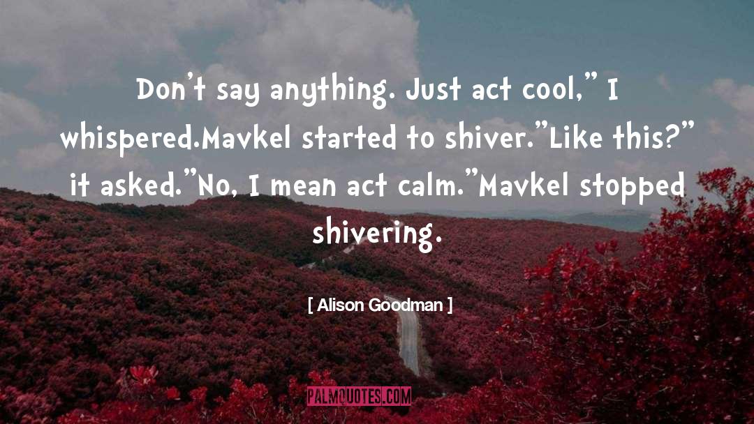 Shivering quotes by Alison Goodman