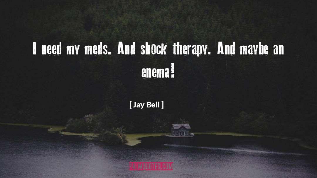 Shock Therapy quotes by Jay Bell