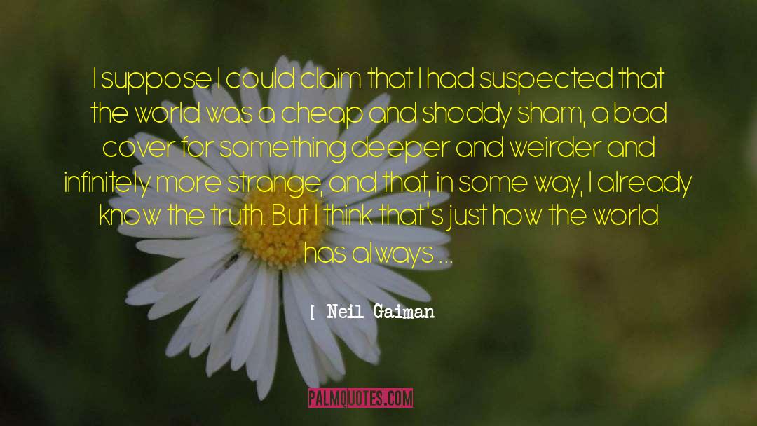 Shoddy Craftsmanship quotes by Neil Gaiman