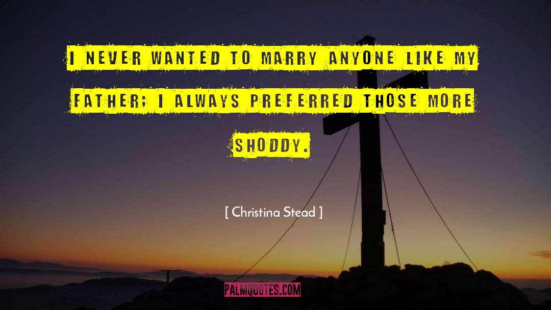 Shoddy quotes by Christina Stead