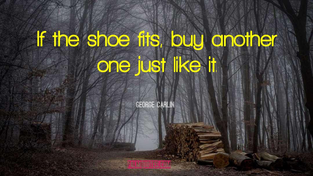 Shoe quotes by George Carlin