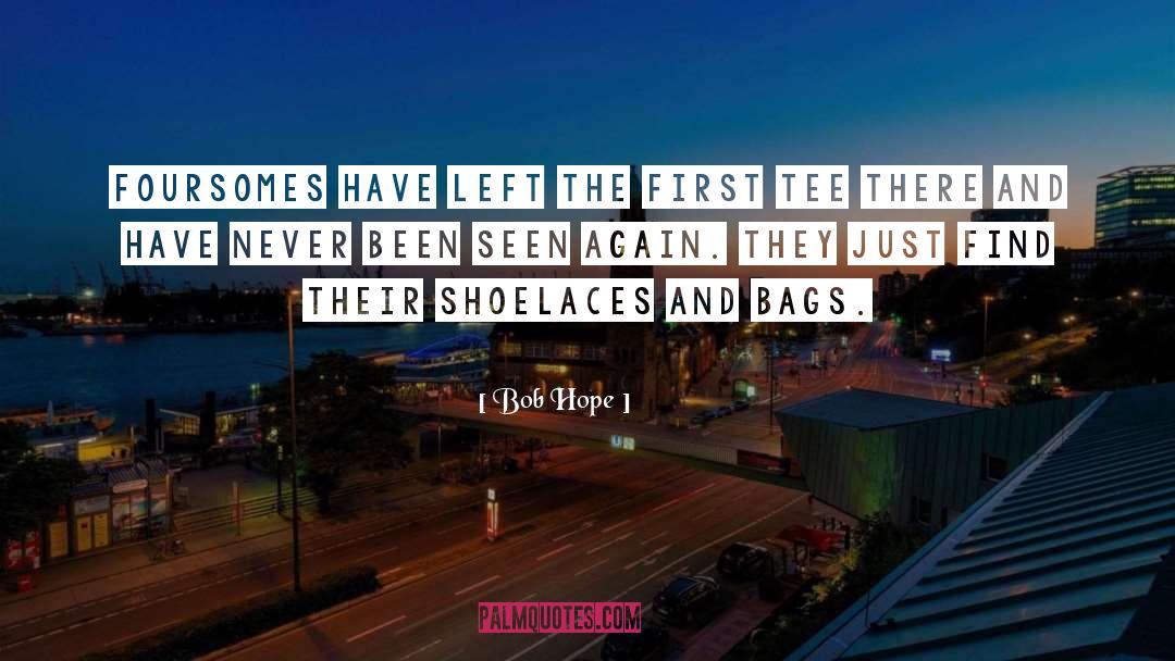 Shoelaces quotes by Bob Hope
