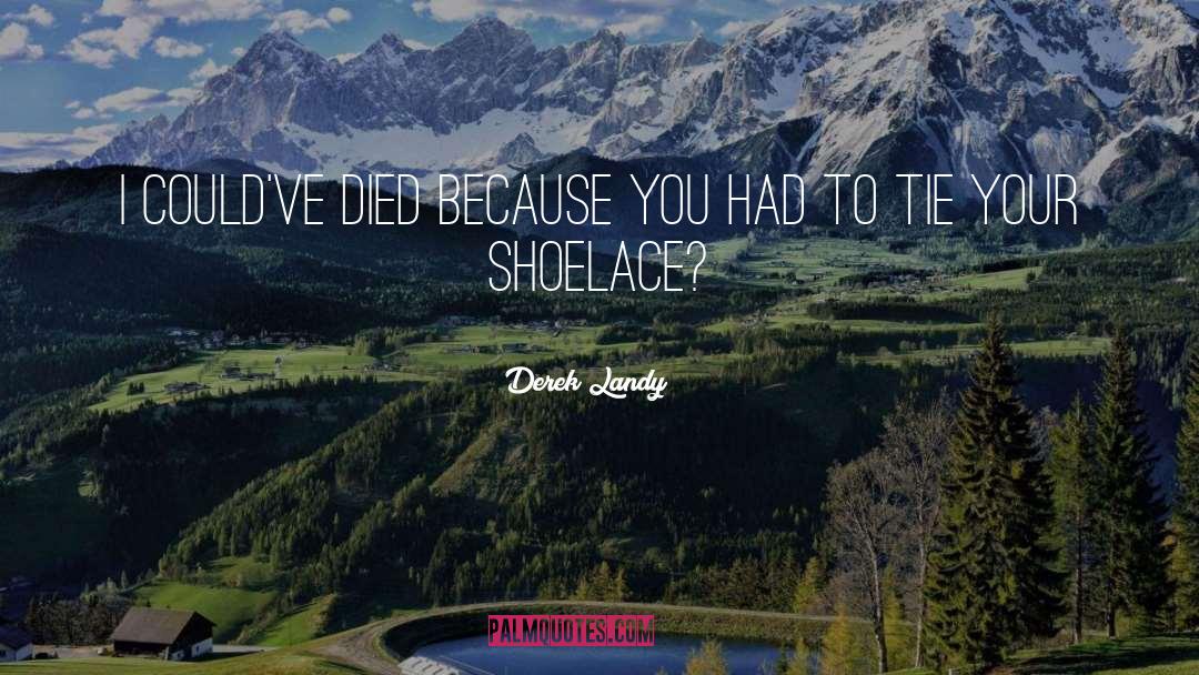 Shoelaces quotes by Derek Landy