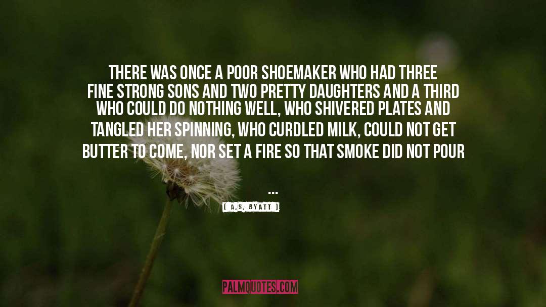 Shoemaker quotes by A.S. Byatt