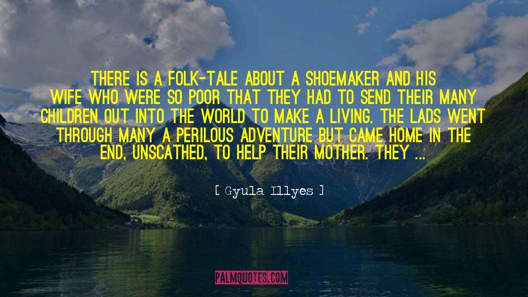 Shoemaker quotes by Gyula Illyes