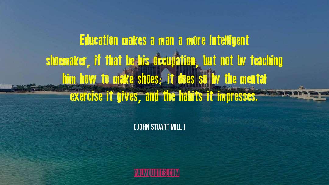 Shoemaker quotes by John Stuart Mill