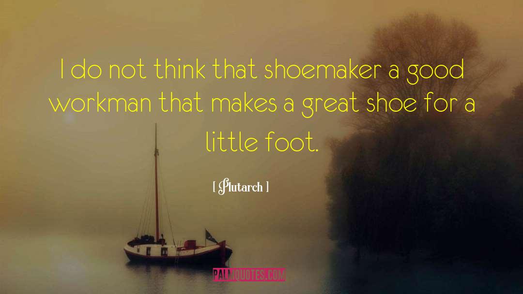 Shoemaker quotes by Plutarch