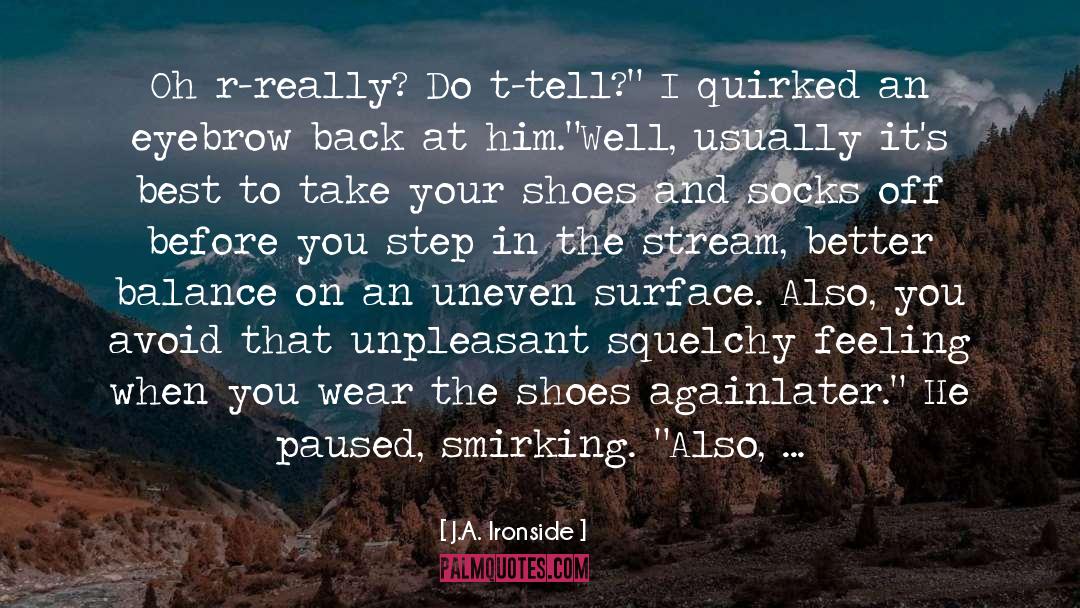 Shoes And Socks quotes by J.A. Ironside
