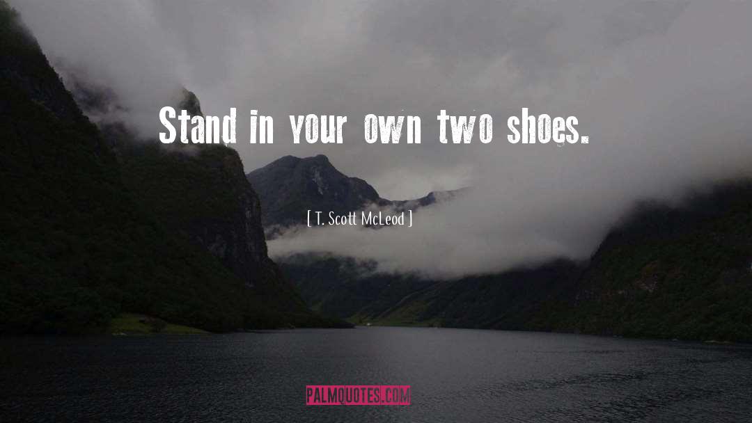 Shoes quotes by T. Scott McLeod