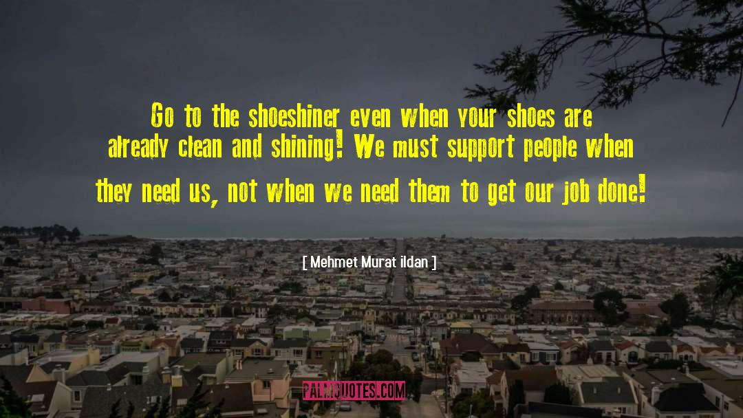 Shoeshiner quotes by Mehmet Murat Ildan