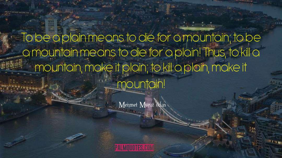 Shomali Plains quotes by Mehmet Murat Ildan