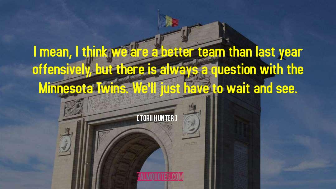 Shonie Minnesota quotes by Torii Hunter