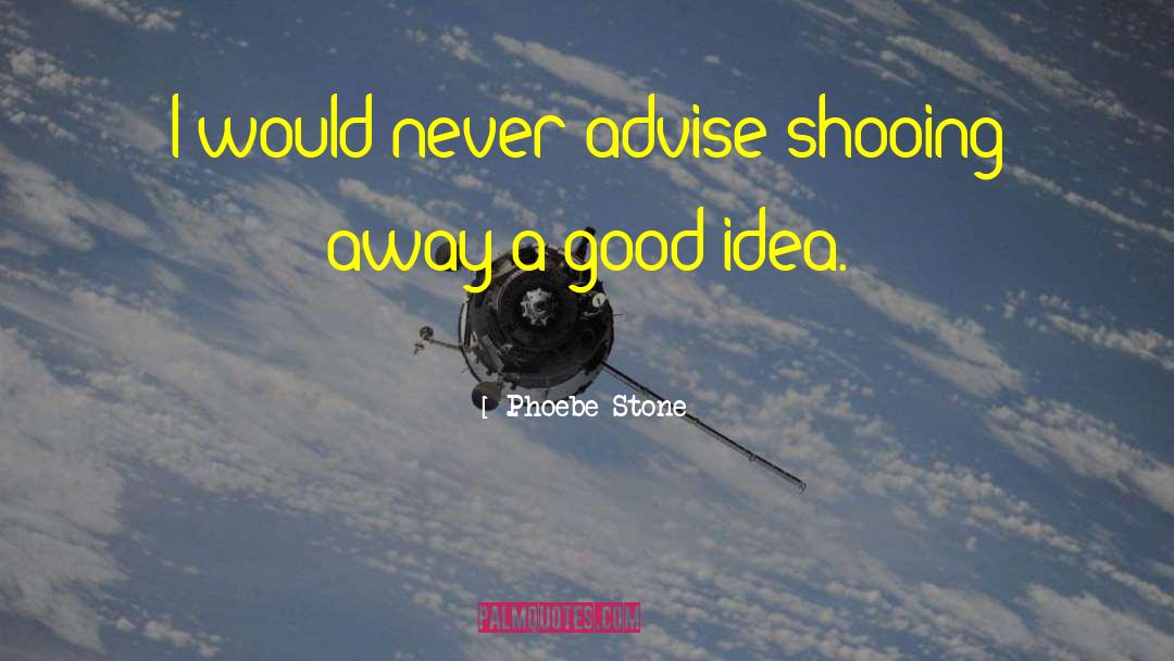 Shoo quotes by Phoebe Stone