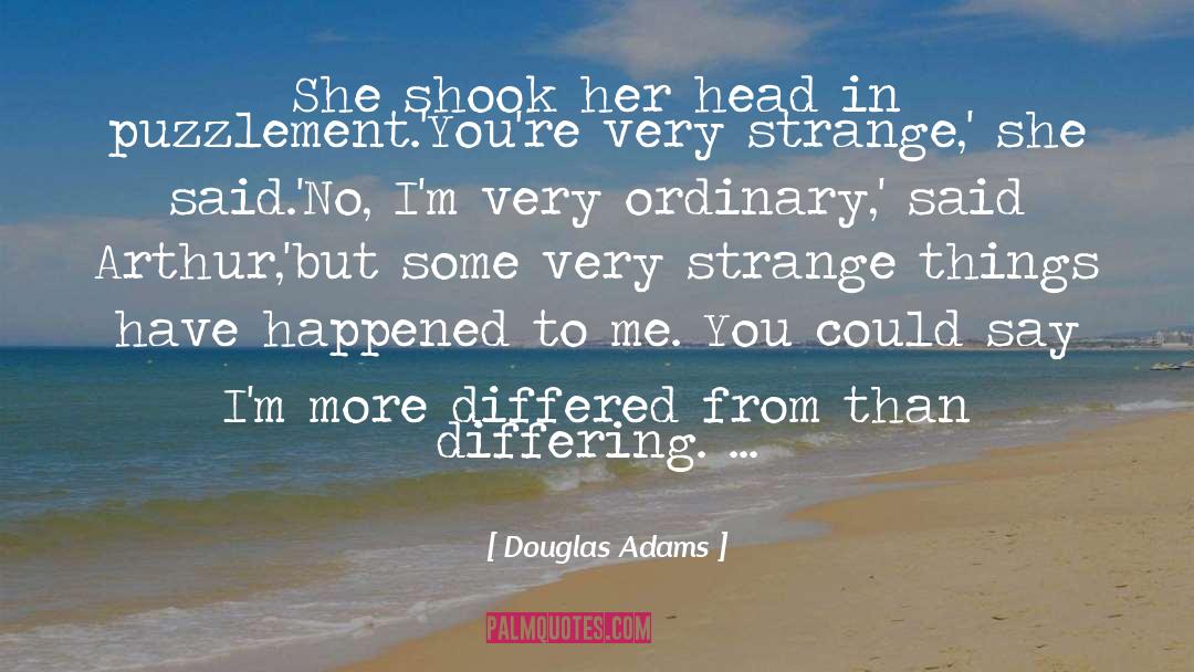 Shook quotes by Douglas Adams
