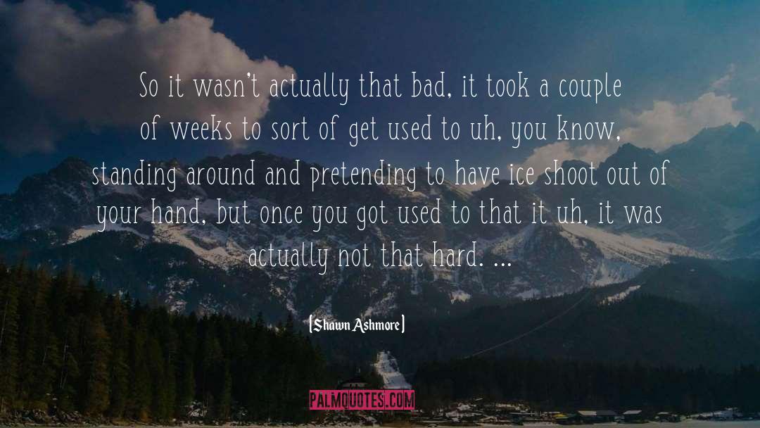 Shoot Out quotes by Shawn Ashmore