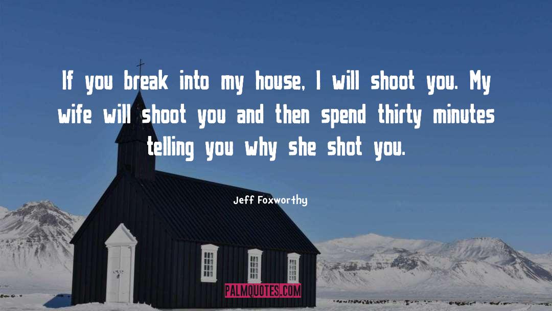 Shoot Out quotes by Jeff Foxworthy