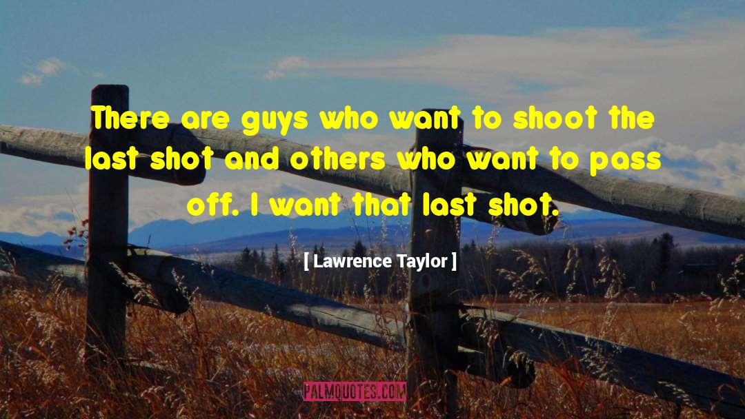 Shoot The Messenger quotes by Lawrence Taylor