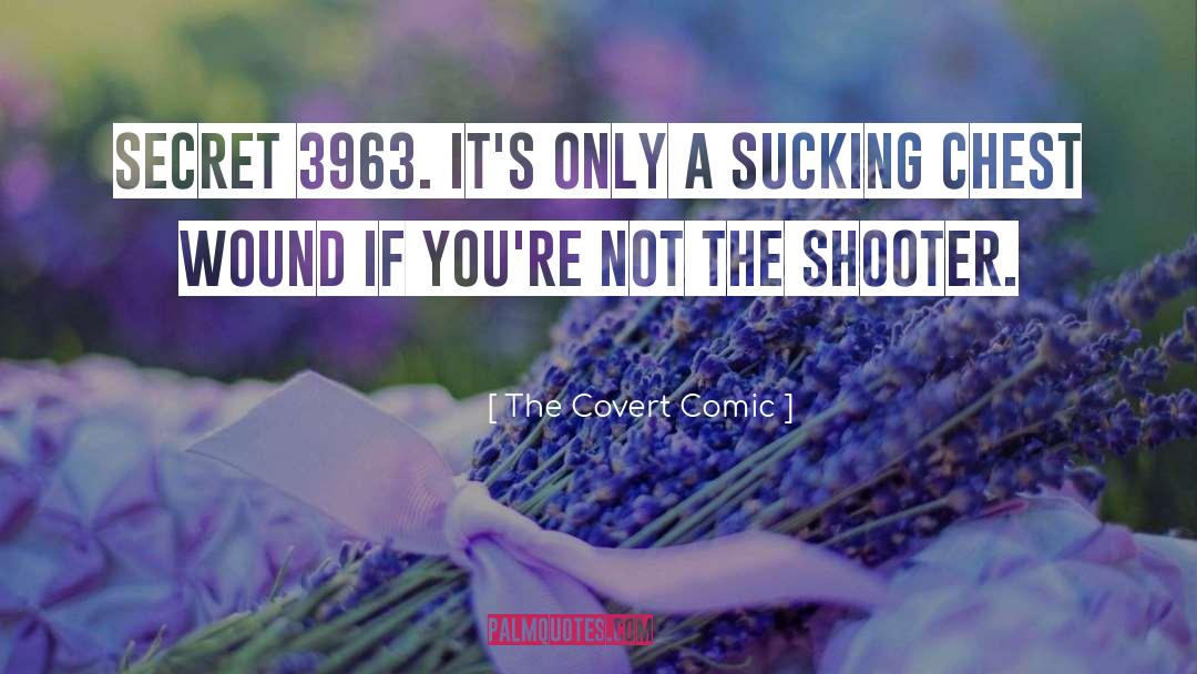 Shooter quotes by The Covert Comic