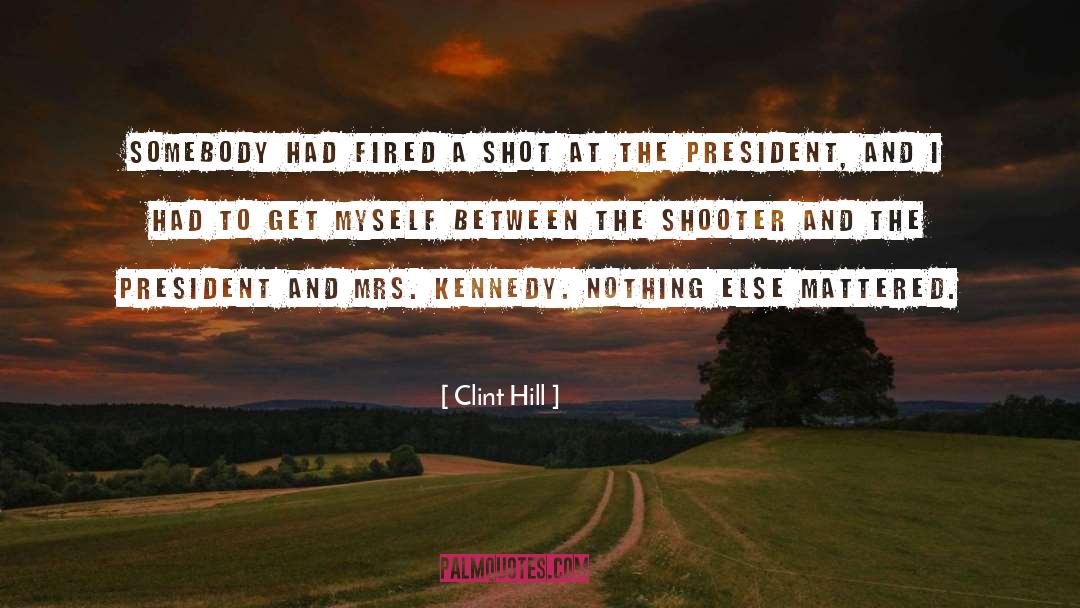 Shooter quotes by Clint Hill