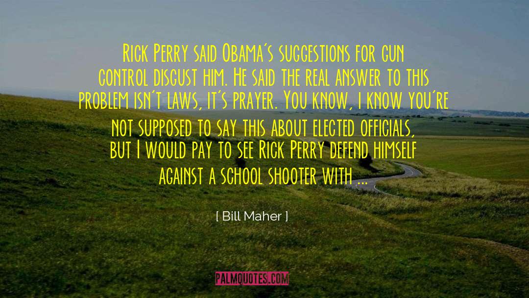 Shooter quotes by Bill Maher