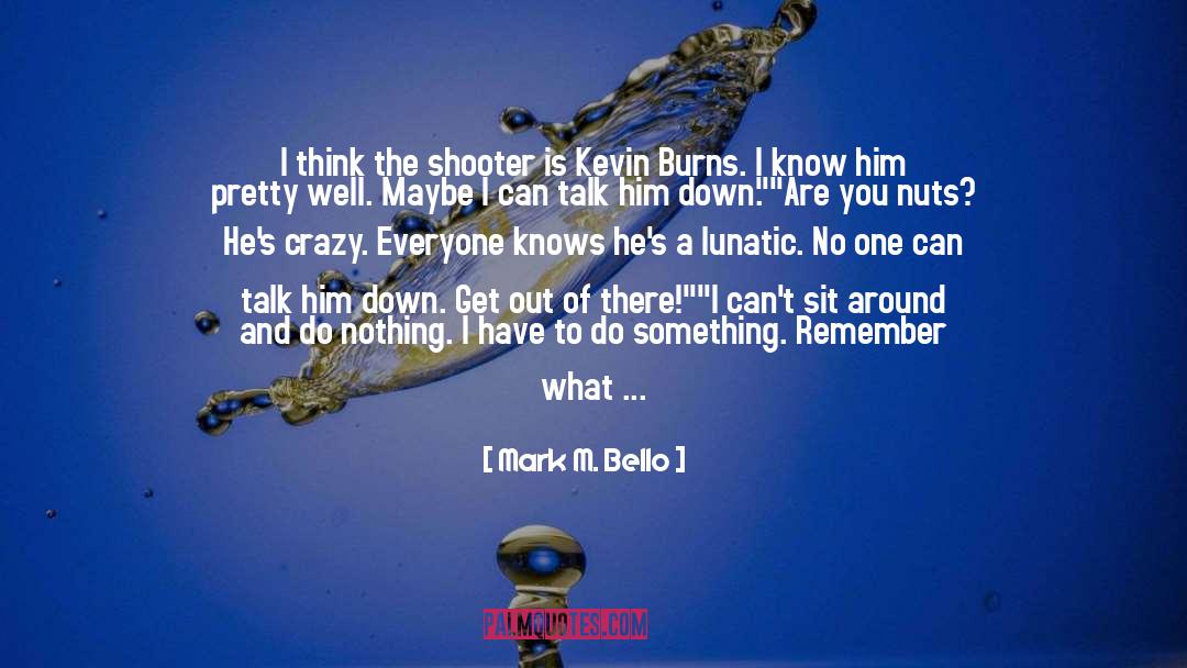 Shooter quotes by Mark M. Bello