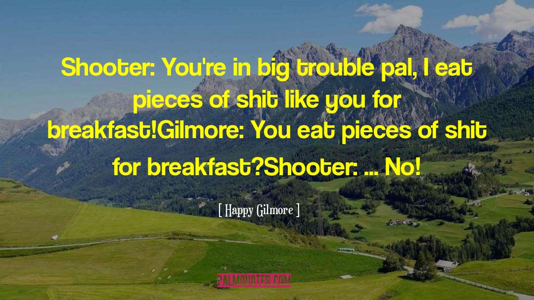 Shooter quotes by Happy Gilmore