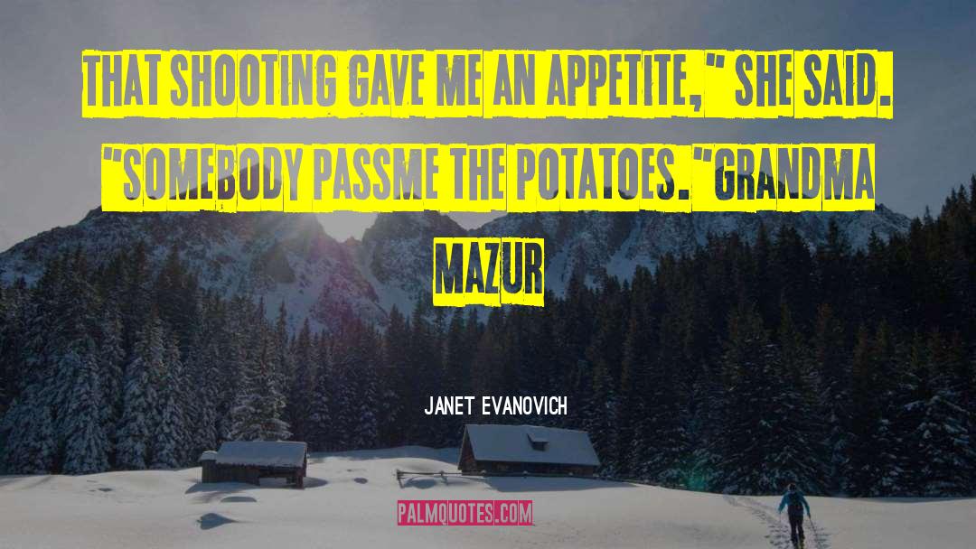 Shooting Aftermath quotes by Janet Evanovich