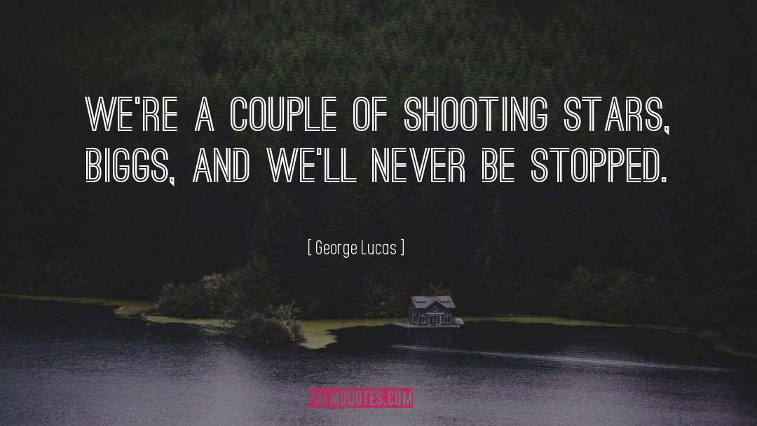 Shooting Star quotes by George Lucas