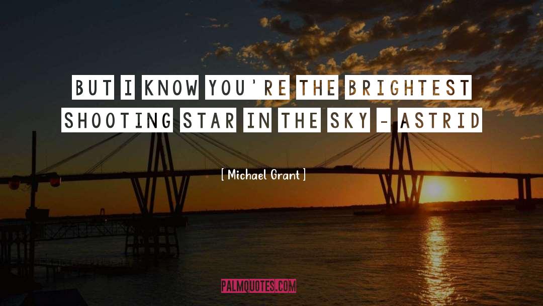 Shooting Star quotes by Michael Grant