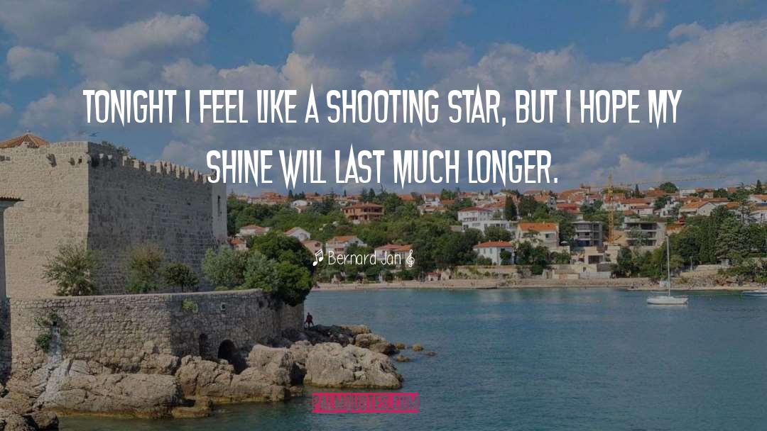 Shooting Star quotes by Bernard Jan