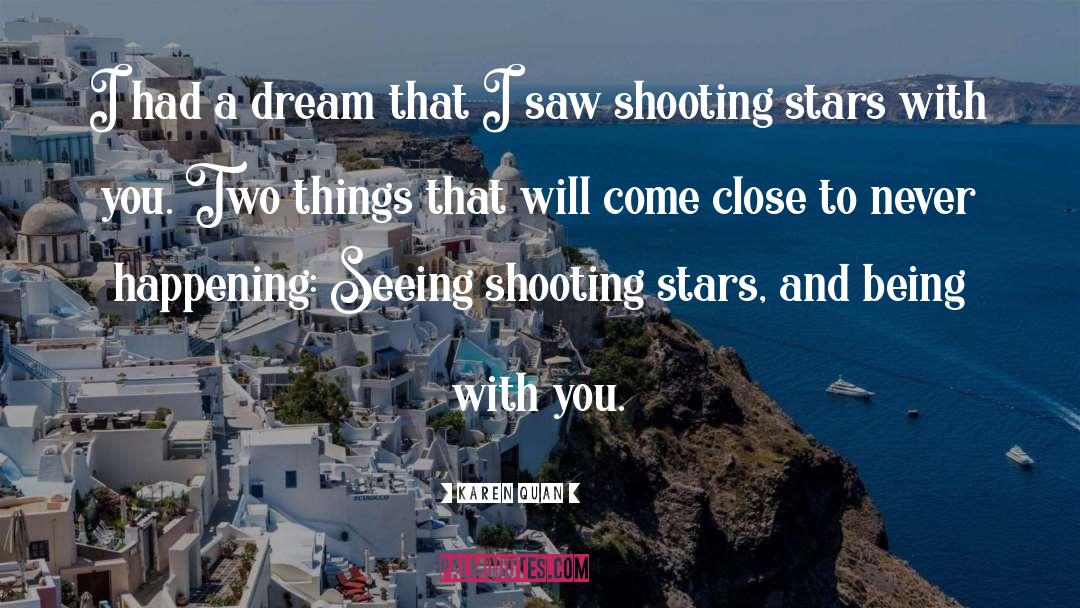 Shooting Stars quotes by Karen Quan