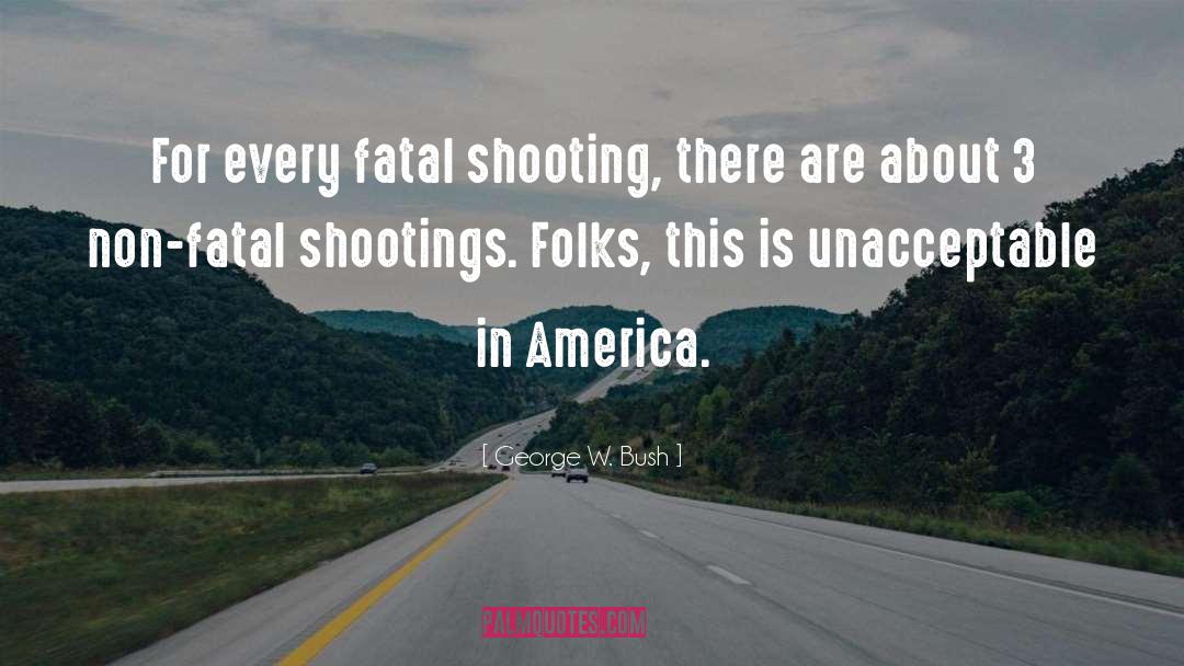 Shootings quotes by George W. Bush
