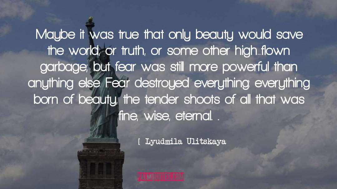 Shoots quotes by Lyudmila Ulitskaya