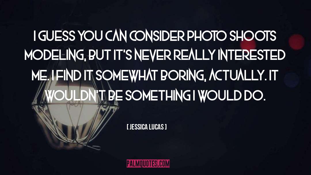 Shoots quotes by Jessica Lucas