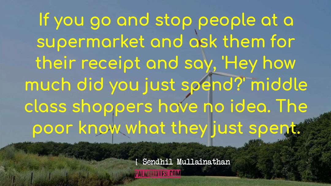 Shoppers quotes by Sendhil Mullainathan