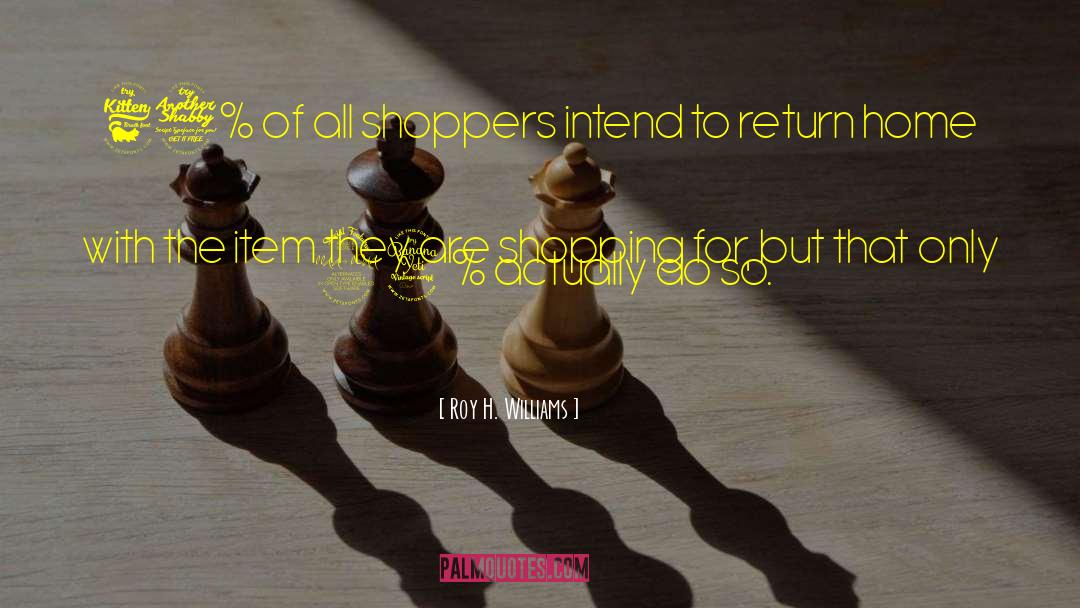 Shoppers quotes by Roy H. Williams